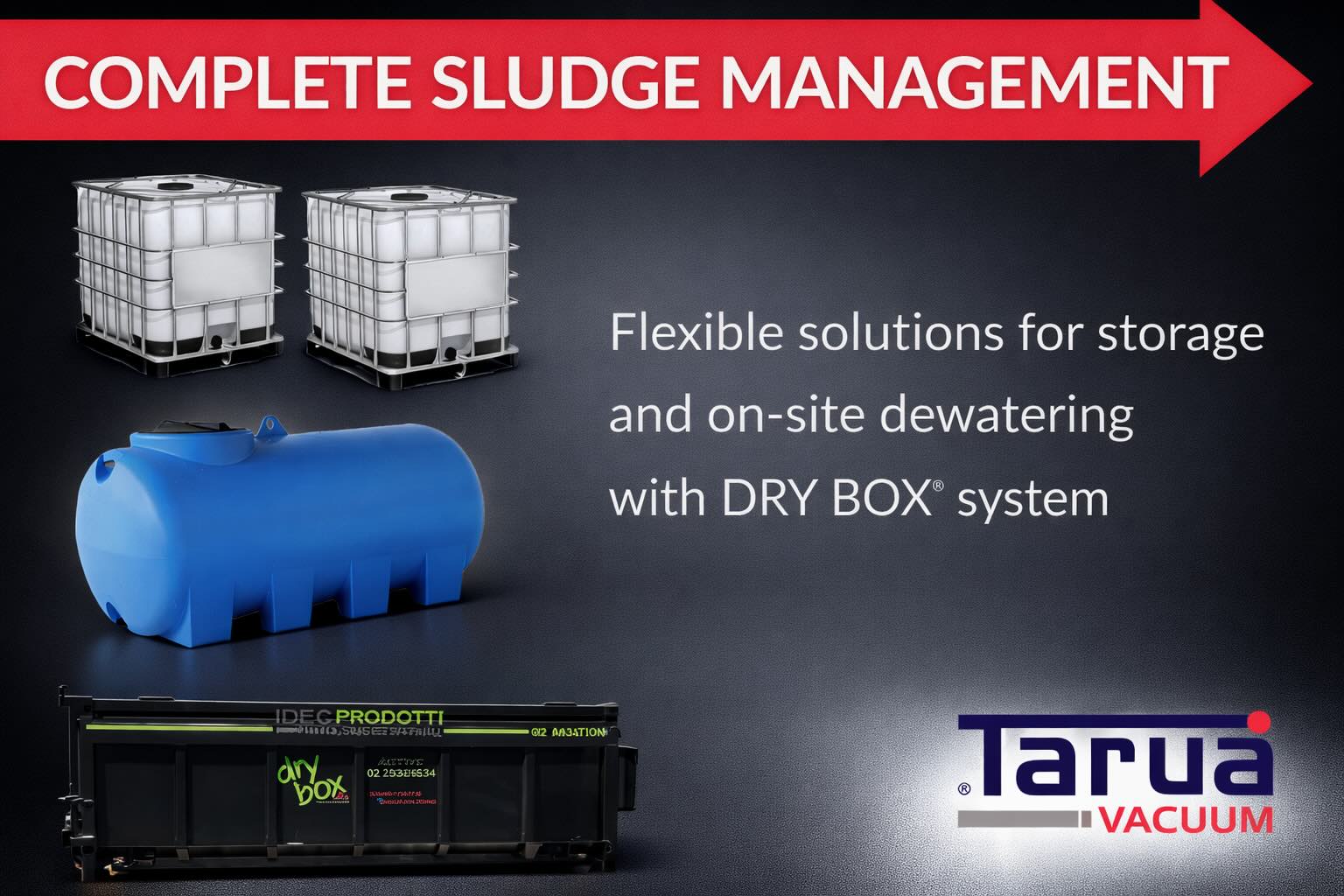 Tarua ® Vacuum complete sludge management — cistern options and DRY BOX® on-site dewatering unit